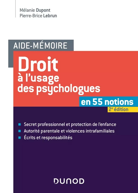 Aide-mémoire - Droit à l'usage des psychologues -2e éd. - Mélanie Dupont, Pierre-Brice Lebrun - Dunod