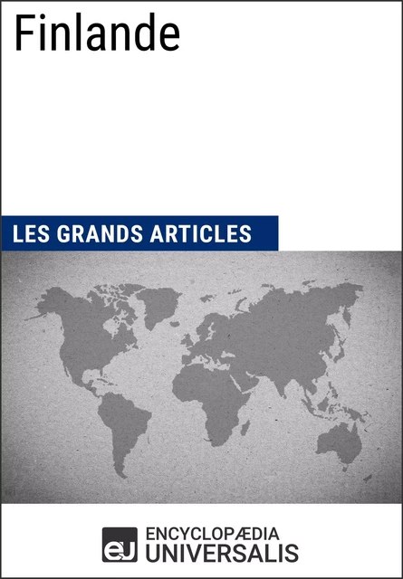 Finlande -  Encyclopaedia Universalis,  Les Grands Articles - Encyclopaedia Universalis