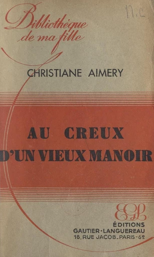 Au creux d'un vieux manoir - Christiane Aimery - FeniXX réédition numérique