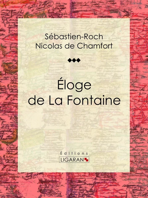 Éloge de La Fontaine - Sébastien-Roch Nicolas de Chamfort, Pierre René Auguis - Ligaran