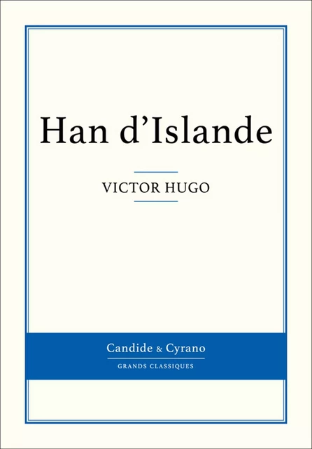 Han d'Islande - Victor Hugo - Candide & Cyrano