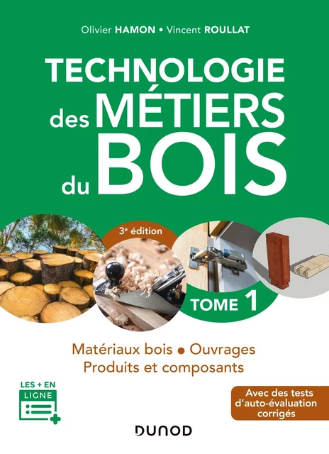 Technologie des métiers du bois - Tome 1 - 3e éd. - Olivier Hamon, Vincent Roullat - Dunod