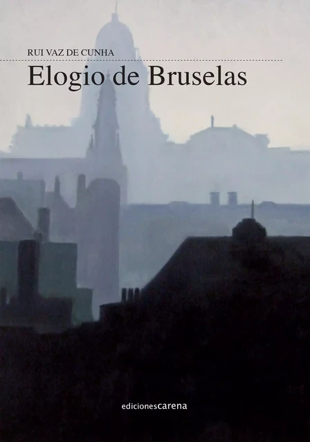 Elogio de Bruselas - Rui Vaz de Cunha - Carena