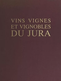 Vins, vignes et vignobles du Jura