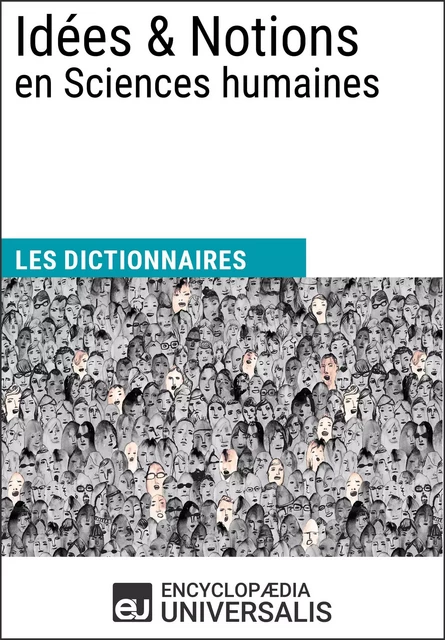 Dictionnaire des Idées & Notions en Sciences humaines - Encyclopaedia Universalis - Encyclopaedia Universalis