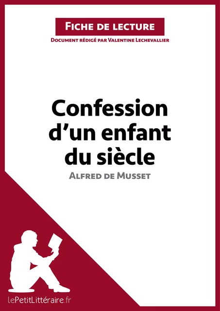 Confession d'un enfant du siècle d'Alfred de Musset (Fiche de lecture) -  lePetitLitteraire, Valentine Lechevallier - lePetitLitteraire.fr