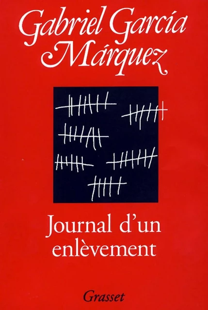 Journal d'un enlèvement - Gabriel García Márquez - Grasset