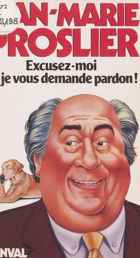 Excusez-moi si je vous demande pardon ! - Jean-Marie Proslier - FeniXX réédition numérique