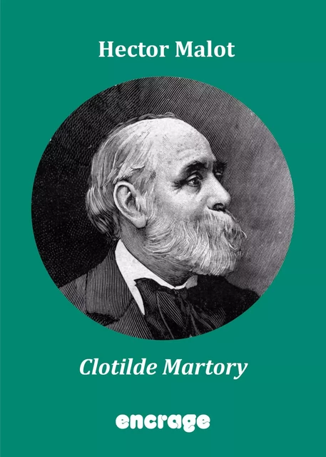 Clotilde Martory - Hector Malot - Encrage Édition