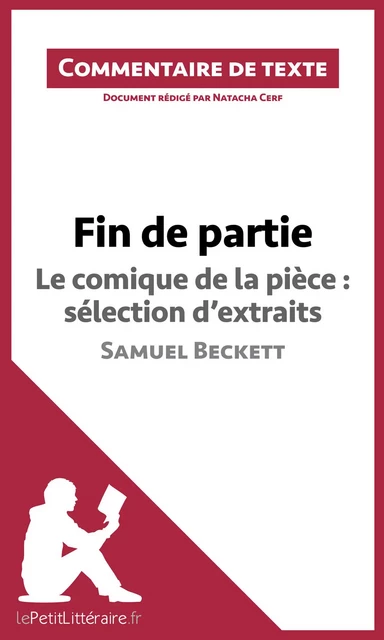 Fin de partie - Le comique de la pièce : sélection d'extraits - Samuel Beckett (Commentaire de texte) -  lePetitLitteraire, Natacha Cerf - lePetitLitteraire.fr