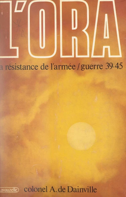 L'ORA : la résistance de l'armée - Augustin de Dainville - FeniXX réédition numérique