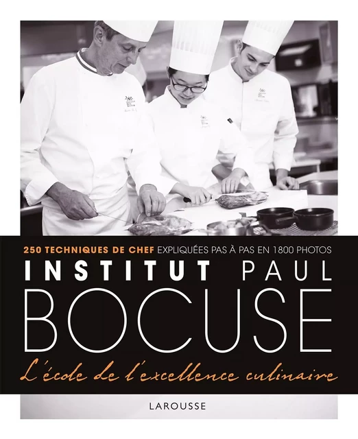 Institut Paul Bocuse - L'école de l'excellence culinaire -  Collectif - Larousse