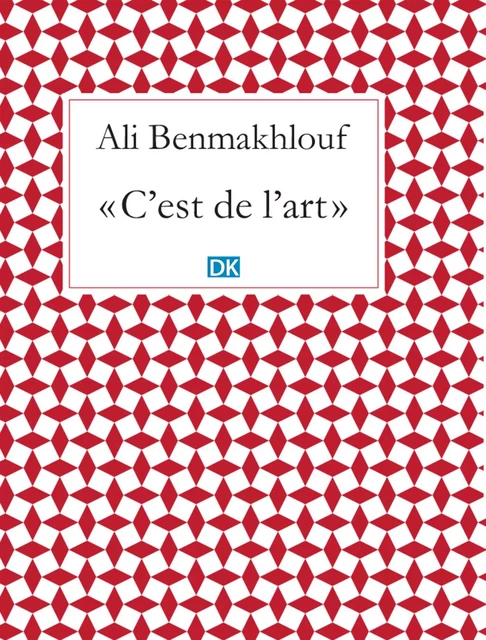 C'est de l'art (Essais) - Ali Benmakhlouf - DK Editions