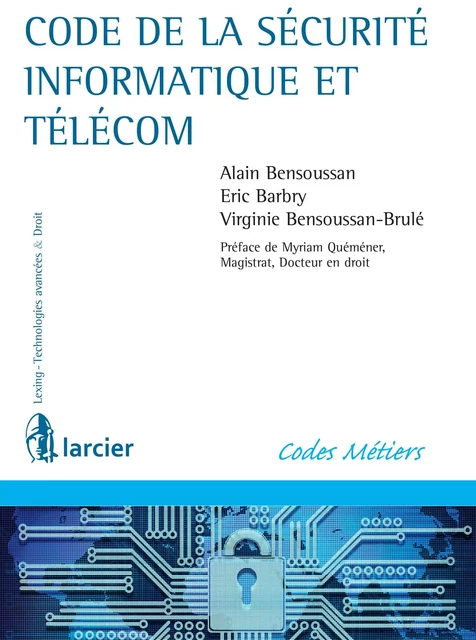 Code de la sécurité informatique et télécom - Éric Barbry, Alain Bensoussan, Virginie Bensoussan-Brulé - Éditions Larcier