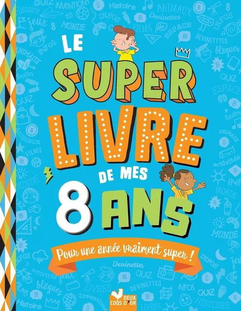 Le super livre de mes 8 ans - Sophie Blitman - Deux Coqs d'Or