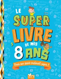 Le super livre de mes 8 ans