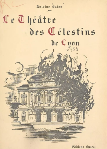 Le Théâtre des Célestins de Lyon - Antoine Saton - FeniXX réédition numérique