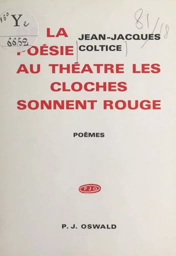 De la poésie au théâtre, les cloches sonnent rouge - Jean-Jacques Coltice - FeniXX réédition numérique