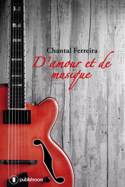 D'amour et de musique - Chantal Ferreira - Publishroom