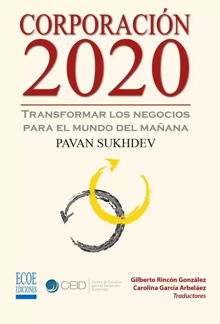 Corporación 2020, Transformar los negocios para el mundo del mañana - Pavan Sukhdev - CEID