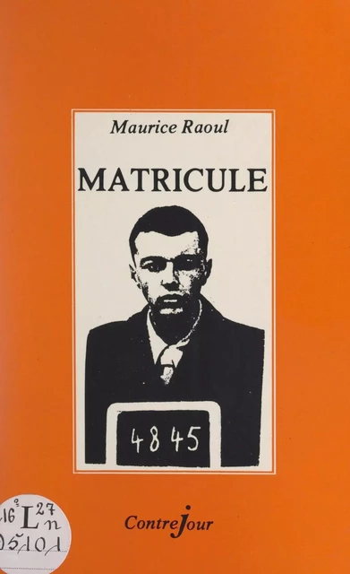 Matricule 4845 - Maurice Raoul - FeniXX réédition numérique