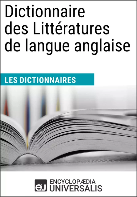 Dictionnaire des Littératures de langue anglaise - Encyclopaedia Universalis - Encyclopaedia Universalis