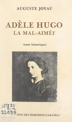 Adèle Hugo, la mal-aimée - Auguste Joyau - FeniXX réédition numérique