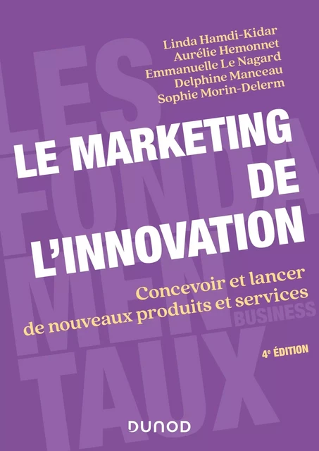 Le marketing de l'innovation - 4e éd. - Linda Hamdi-Kidar, Aurélie Hemonnet, Emmanuelle Le Nagard, Delphine Manceau, Sophie Morin-Delerm, Christian Pinson - Dunod