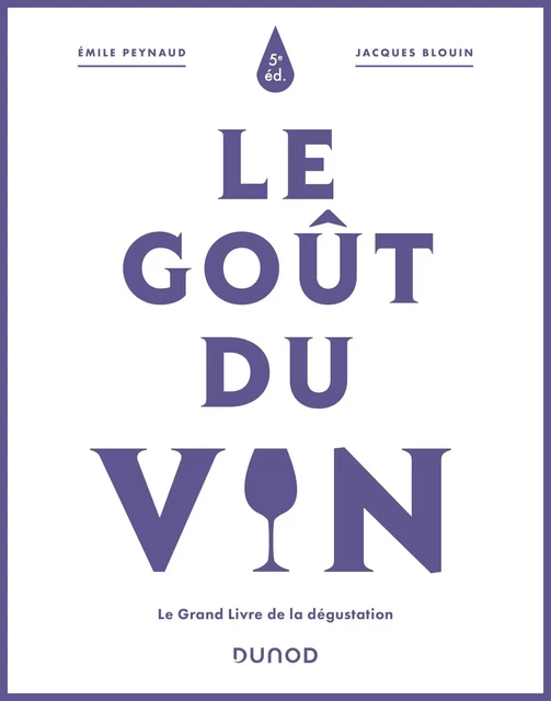 Le goût du vin - 5e éd. - Émile Peynaud, Jacques Blouin - Dunod