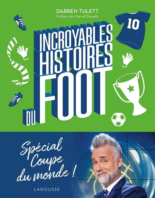 Incroyables histoires du foot - Darren Tulett - Larousse