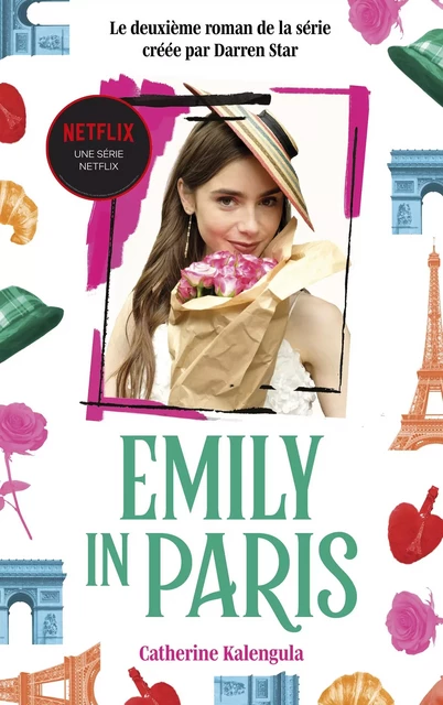 Emily in Paris - Le roman de la série tome 2 -  Netflix, Catherine Kalengula - Hachette Romans