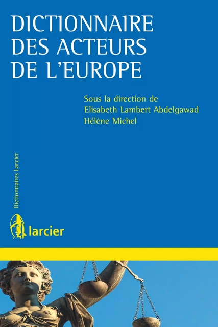 Dictionnaire des acteurs de l'Europe -  - Éditions Larcier