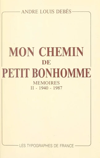 Mon chemin de petit bonhomme (2). 1940-1987 - André Louis Debès - FeniXX réédition numérique