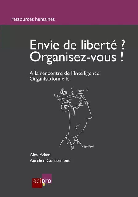 Envie de liberté? Organisez-vous ! - Alex Adam, Aurélien Coussement - EdiPro