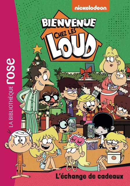 Bienvenue chez les Loud 39 - L'échange de cadeaux -  Nickelodeon - Hachette Jeunesse