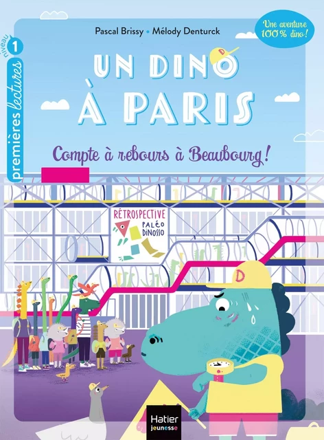 Un dino à Paris  - Compte à rebours à Beaubourg - 5-6 ans GS/CP - Pascal Brissy - Hatier Jeunesse