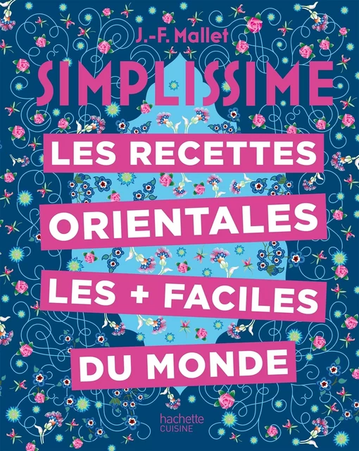 Les recettes orientales les + faciles du monde - Jean-François Mallet - Hachette Pratique