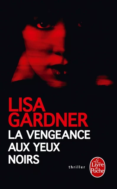 La Vengeance aux yeux noirs - Lisa Gardner - Le Livre de Poche