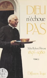 Dieu n'échoue pas (2). 1895-1980