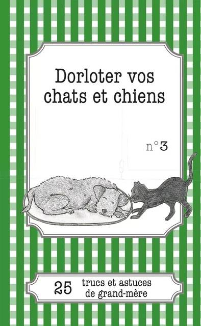 Dorloter vos chats et chiens - Cécile Pirou - Lemaitre Publishing