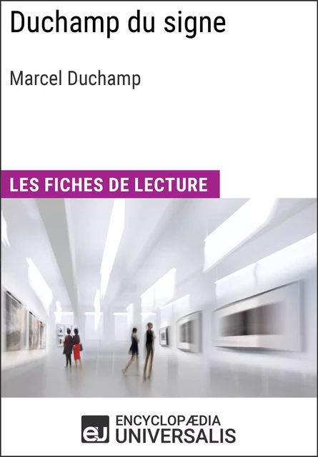 Duchamp du signe de Marcel Duchamp -  Encyclopaedia Universalis - Encyclopaedia Universalis