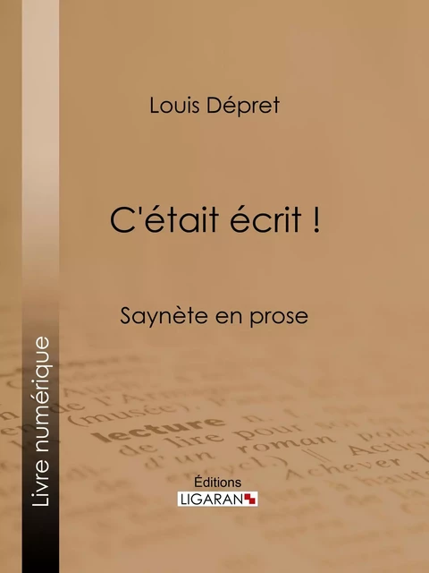 C'était écrit ! - Louis Dépret - Ligaran