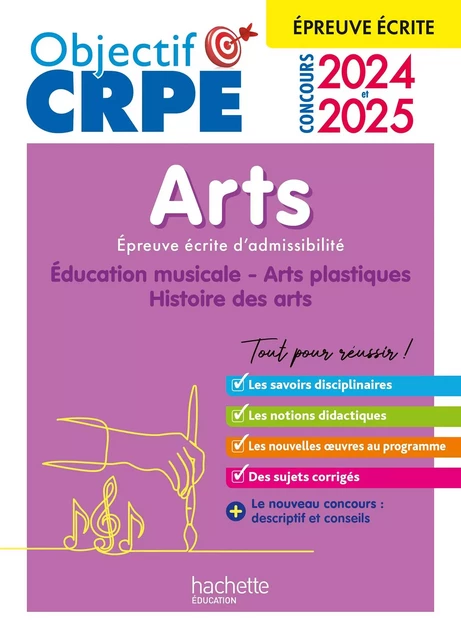 Objectif CRPE 2025 - Arts - Epreuve écrite d'admissibilité - Anne-Sophie Molinié, Philippe Coubetergues, Sandrine David, Anne Dubrel, Catherine Sajous - Hachette Éducation