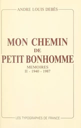 Mon chemin de petit bonhomme (2). 1940-1987