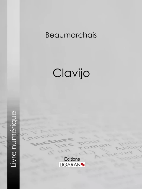 Clavijo - Pierre-Augustin Caron de Beaumarchais, Louis Moland - Ligaran