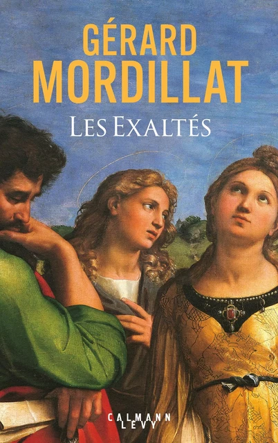 Les Exaltés - Gérard Mordillat - Calmann-Lévy