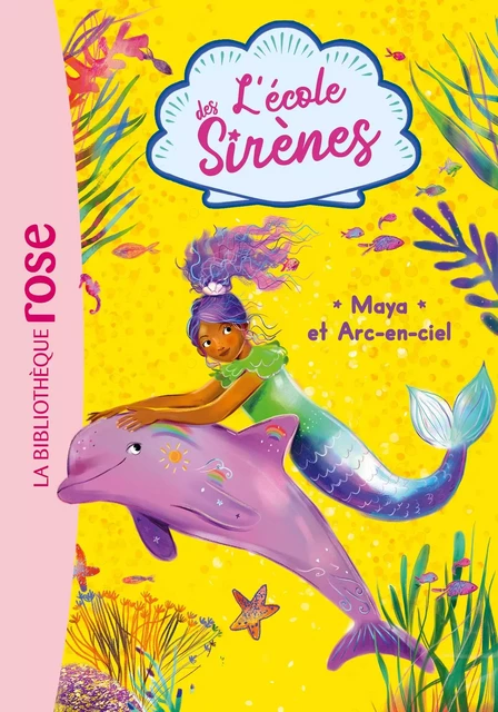 L'école des Sirènes 03 - Maya et Arc-en-ciel - Julie Sykes, Linda Chapman - Hachette Jeunesse