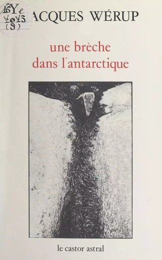 Une brèche dans l'Antarctique - Jacques Werup - FeniXX réédition numérique