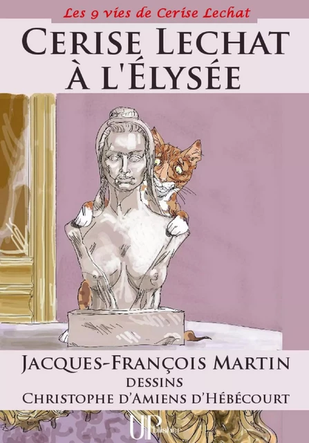 Cerise Lechat à l'Elysée - Jacques-François Martin - UPblisher