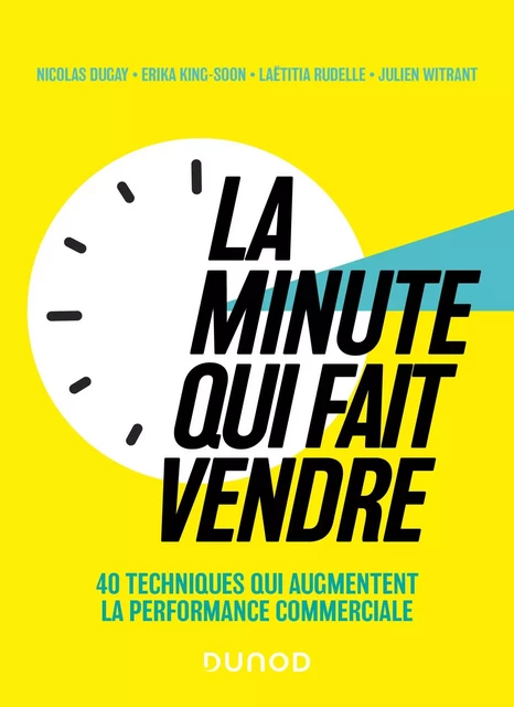 La minute qui fait vendre - Nicolas Dugay, Erika King-Soon, Laëtitia Rudelle, Julien Witrant - Dunod